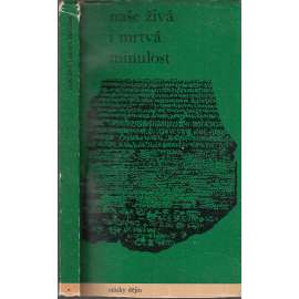 Naše živá i mrtvá minulost [8 esejí o českých dějinách]