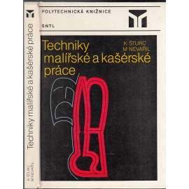 Techniky malířské a kašérské práce - základy restaurování a malířských technik (malířství, kašírování, kašérství) Techniky malířské a kašérské práce - základy restaurování a malířských technik (malířství, kašírování, kašérství)