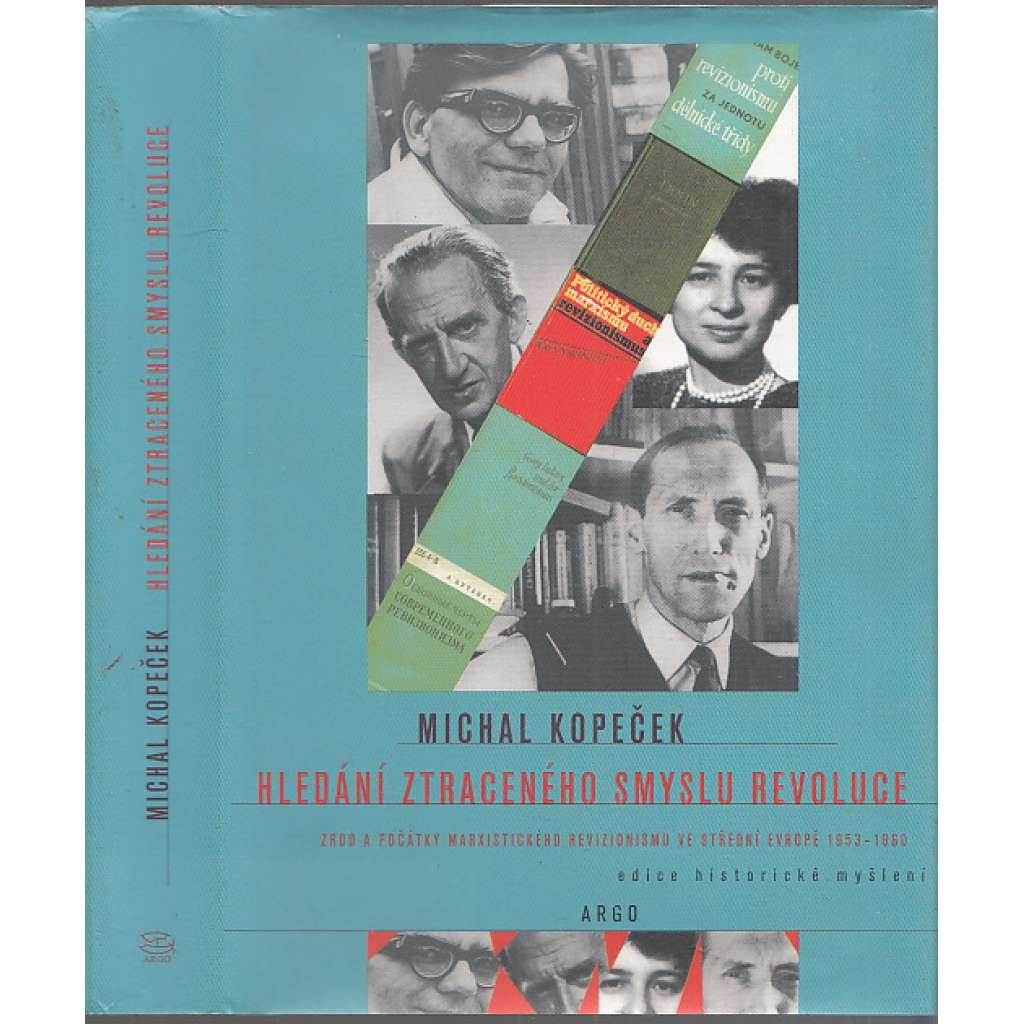 Hledání ztraceného smyslu revoluce - Zrod a počátky marxistického revizionismu ve střední Evropě 1953-1960