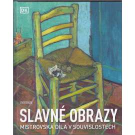 Slavné obrazy: Mistrovská díla v souvislostech Slavné obrazy: Mistrovská díla v souvislostech