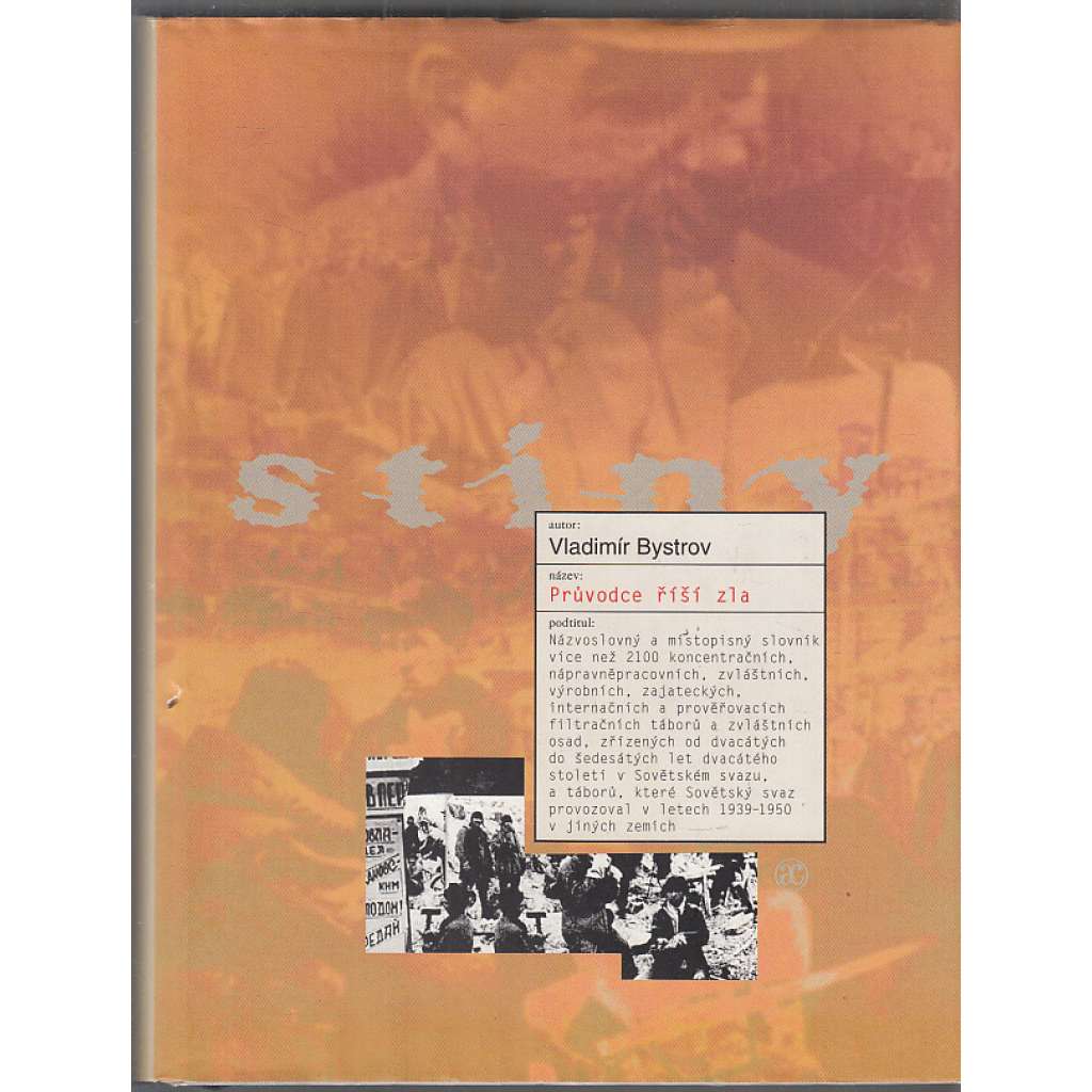 Průvodce říší zla [slovník 2100 koncentračních, nápravněpracovních, zvláštních, výrobních, zajateckých, internačních a prověřovacích filtračních táborů a zvláštních osad v Sovětském svazu a v jiných zemích; Rusko, komunismus, diktatura]