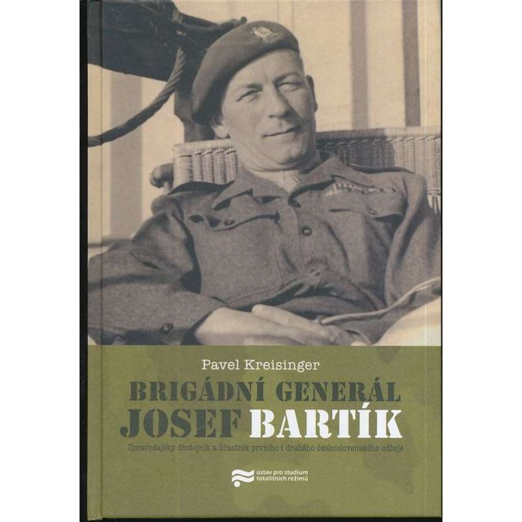 Brigádní generál Josef Bartík (biografie, první světová válka, legie, legionář, druhá světová válka, mj. i František Moravec) Brigádní generál Josef Bartík (biografie, první světová válka, legie, legionář, druhá světová válka, mj. i František Moravec)