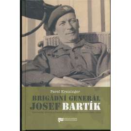 Brigádní generál Josef Bartík (biografie, první světová válka, legie, legionář, druhá světová válka, mj. i František Moravec)