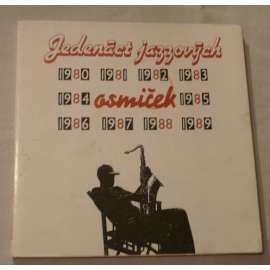 Jedenáct jazzových osmiček [Kronikářské ohlédnutí za osmdesátými léty; jazz, jazzová hudba]