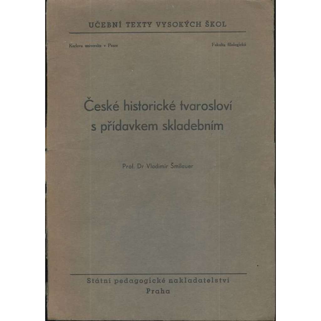 České historické tvarosloví s přídavkem skladebním (edice: Učební texty vysokých škol) (Čeština, lingvistika, morfologie) České historické tvarosloví s přídavkem skladebním (edice: Učební texty vysokých škol) (Čeština, lingvistika, morfologie)