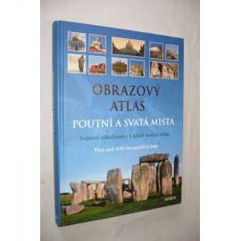 Obrazový atlas. Poutní a svatá místa. Světová náboženství a jejich poutní místa (architektura, mj. Egypt, Babylon, Olymp, Athény, Knossos, Řím, Jeruzalém, Mekka, Medina)