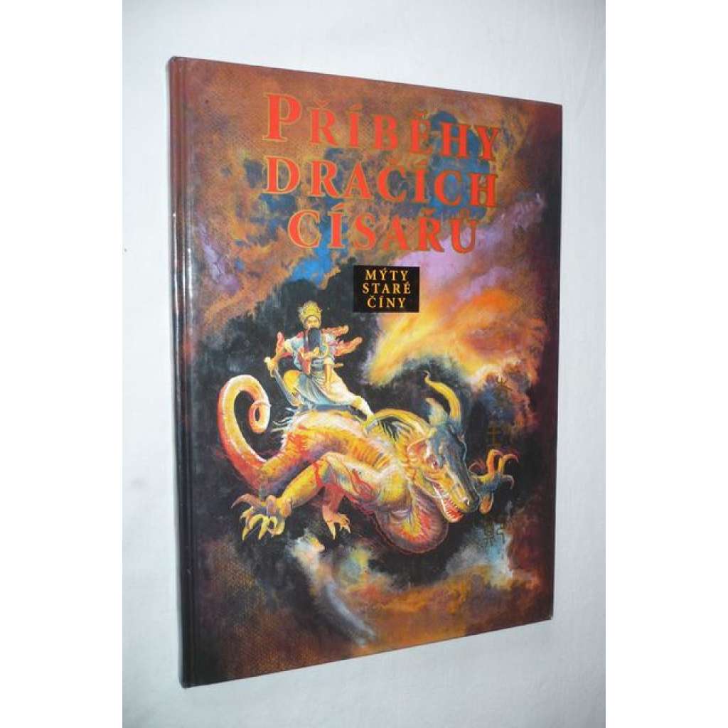 Příběhy dračích císařů - Mýty staré Číny ( Čína, mýty, legendy)