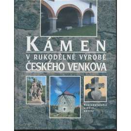 Kámen v rukodělné výrobě českého venkova [Obsah: kamenolomy, kameníci, sochaři, sochařství, kamenosochaři; boží muka, smírčí kříže, sloupy, portály, náhrobky; lidové umění, kamenné stavební prvky ad.]
