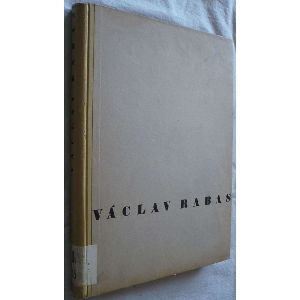 Václav Rabas (malíř) Dílo Václava Rabasa 1908-1941 - soubor obrazů, kreseb a plastik - (s grafickou přílohou!)