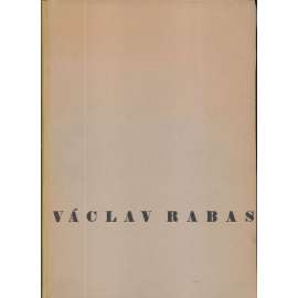 Václav Rabas (malíř) Dílo Václava Rabasa 1908-1941 - soubor obrazů, kreseb a plastik - (s grafickou přílohou!)