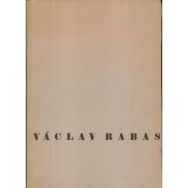 Václav Rabas (malíř) Dílo Václava Rabasa 1908-1941 - soubor obrazů, kreseb a plastik - (s grafickou přílohou!)
