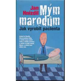 Mým marodům – Jak vyrobit pacienta