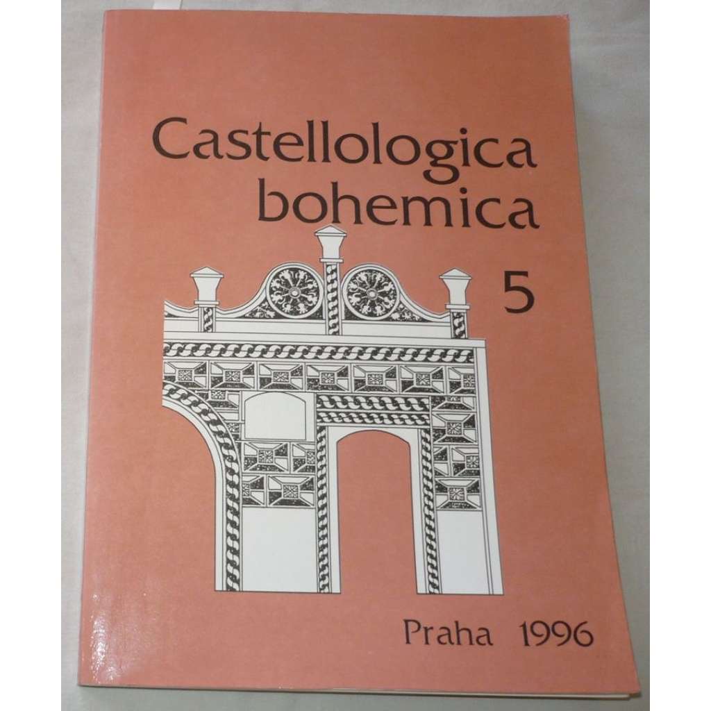 Castellologica bohemica 5 - 1996 (Sborník pro kastelologii českých zemí, hrady, tvrze, zříceniny Čech, historie a vývoj hradní architektury)