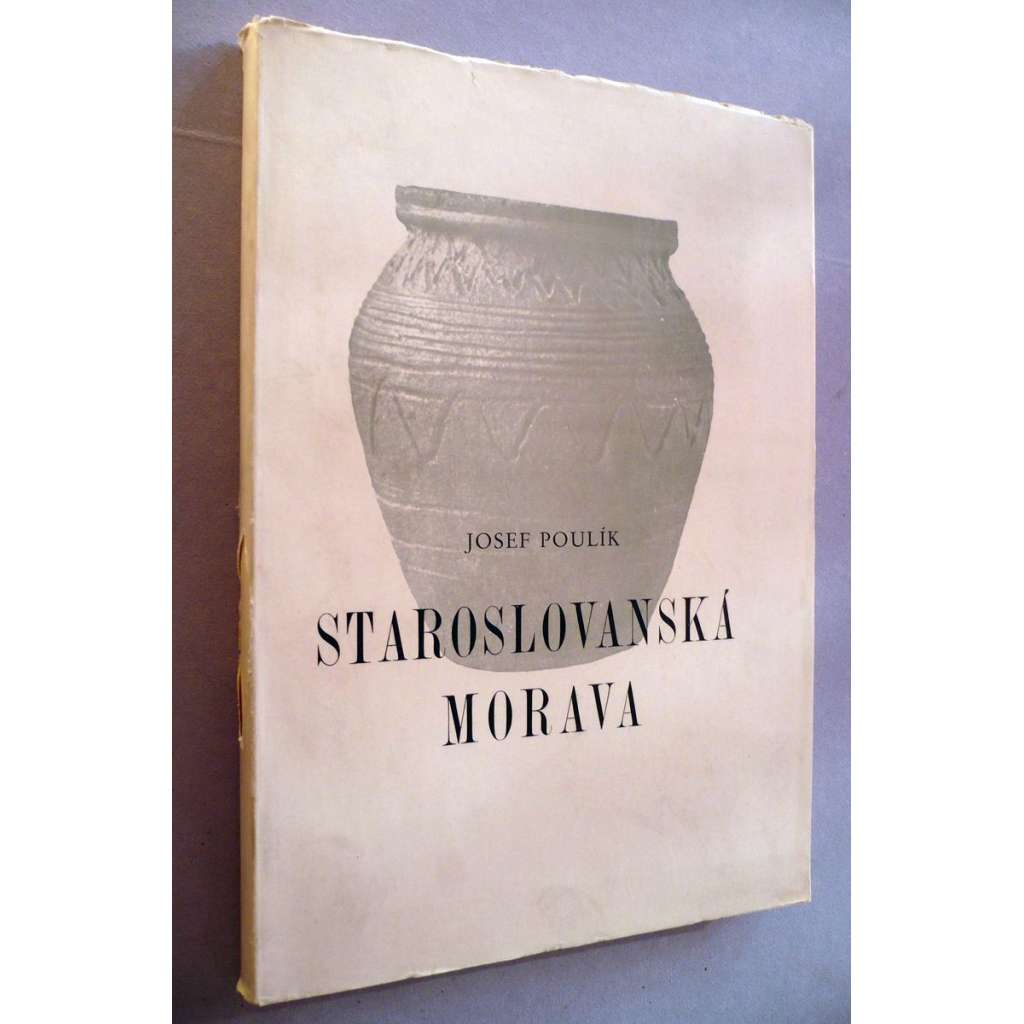 Staroslovanská Morava [Velká Morava, Velkomoravská říše, archeologie - Monumenta archaeologica, tom. I.]