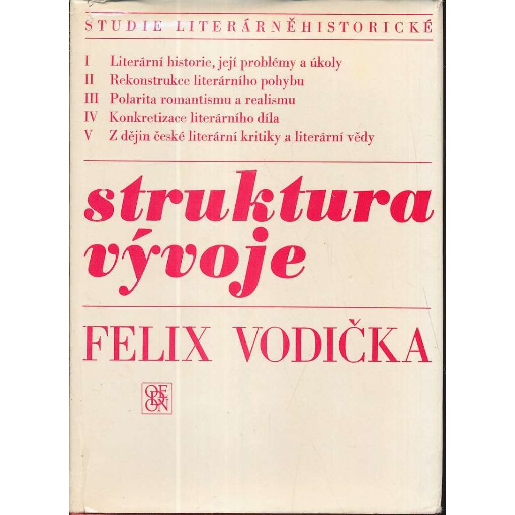 Struktura vývoje [Literární historie, její problémy a úkoly - Rekonstrukce literárního pohybu - Polarita romantismu a realismu - Konkretizace literárního díla - Z dějin české literární kritiky a literární vědy]