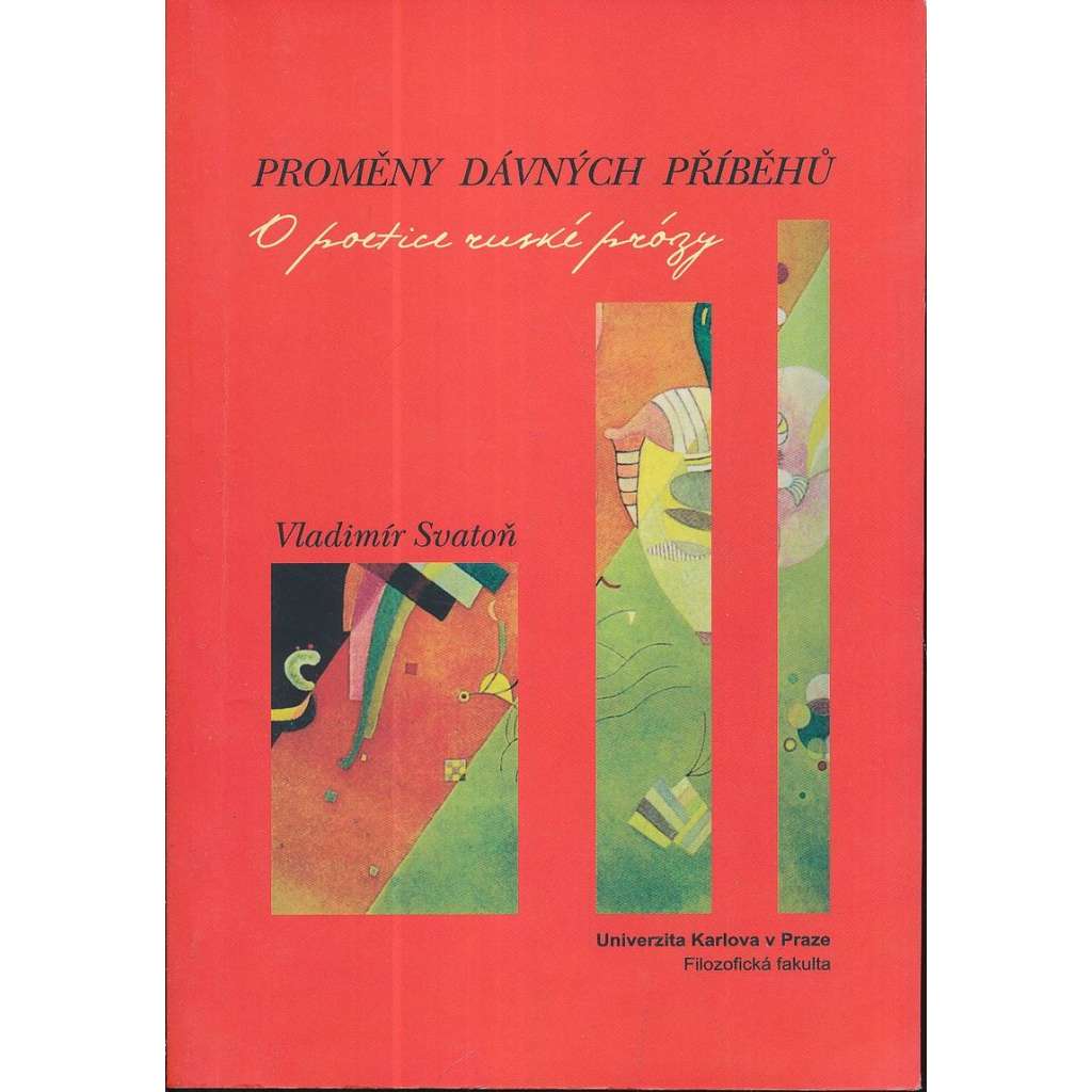 Proměny dávných příběhů - o poetice ruské prózy [Tolstoj, Nabokov, Pasternak, Gogol, Okudžava, Gorkij - moderní ruský román, ruská literatura]