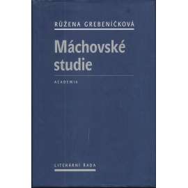 Máchovské studie [Grebeníčková - statě o Máchovi a jeho díle; Karel Hynek Mácha]