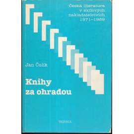 Knihy za ohradou. Česká literatura v exilových nakladatelstvích 1971 - 1989 (exil)
