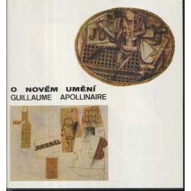 O novém umění - Guillaume Apollinaire, básník (edice Paměti - korespondence - dokumenty, sv. 54) - deníky, zápisky, dopisy