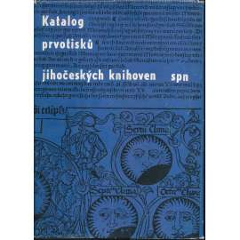 Katalog prvotisků jihočeských knihoven [prvotisky, inkunábule, staré tisky, knihy, knihovny]