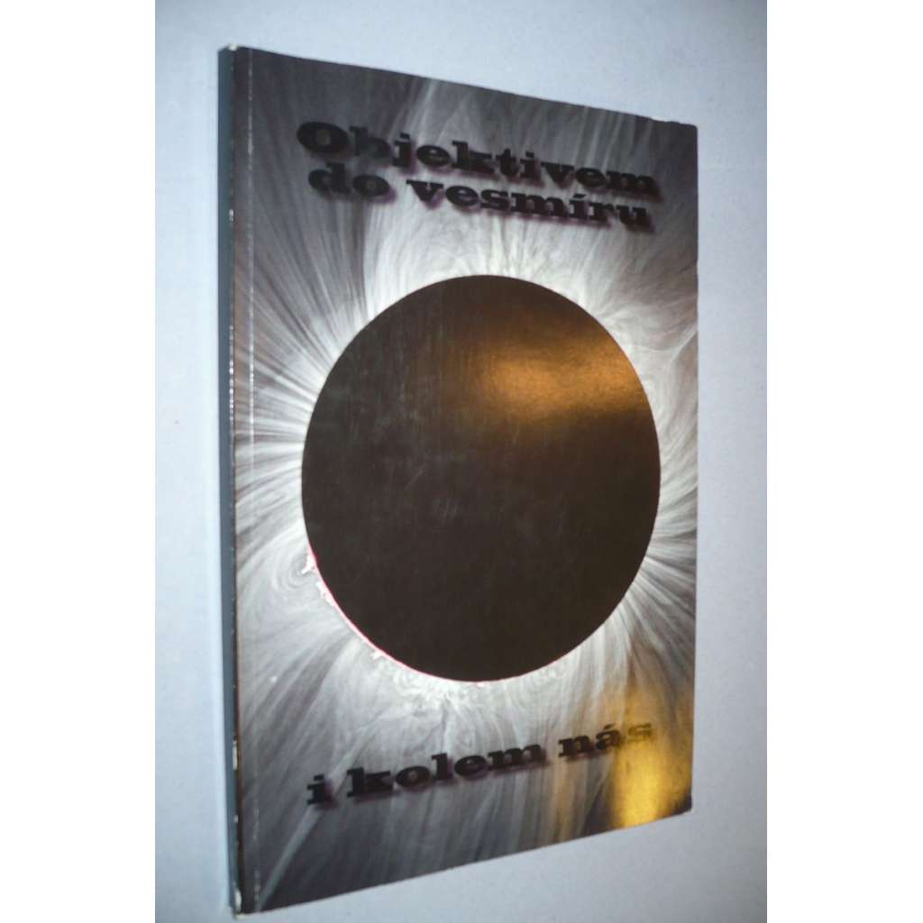 Objektivem do vesmíru i kolem nás (fotografie, vesmír, astrofotografie, hvězdy, sluneční soustava)