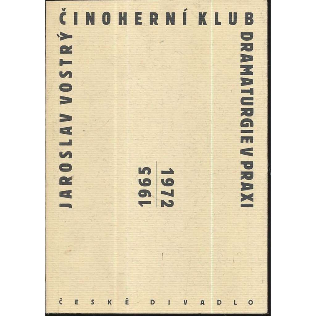 Činoherní klub 1965-1972 - Dramaturgie v praxi [divadelní tvorba]