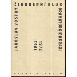 Činoherní klub 1965-1972 - Dramaturgie v praxi [divadelní tvorba]