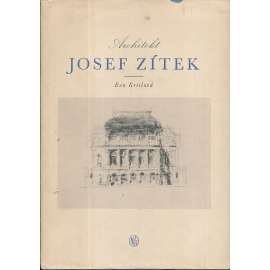 Architekt Josef Zítek (edice: Architektura, sv. 11) [architektura, Generace Národního divadla, mj. Muzeum ve Výmaru, Národní divadlo, Rudolfinum, Mlýnská kolonáda - Karlovy Vary)