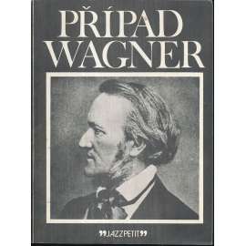 Případ Wagner (Jazzpetit č. 21) [Richard Wagner - německý hudební skladatel, hudba]