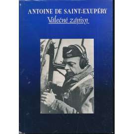 Válečné zápisy [Antoine de Saint-Exupéry - Dopisy, politické projevy a stati, fotografie, vzpomínky přátel a vojenské záznamy]