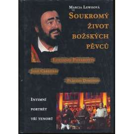 Soukromý život božských pěvců - Plácido Domingo. Luciano Pavarotti. José Carreras