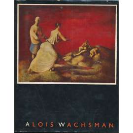 Alois Wachsman  [český moderní malíř, kubismus surrealismus] (Nové prameny, sv. 53)