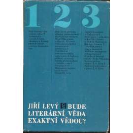 Bude literární věda exaktní vědou? [Z obsahu: teorie překladu, divadelní prostor a čas, o překládání Máchova Máje, sémantika verše a matematické aspekty aj.]