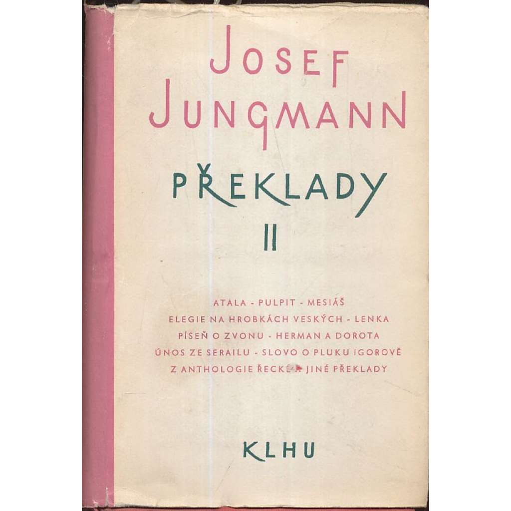 Překlady II. - - Atala, Pulpit, Mesiáš, Elegie na hrobkách Veských, Lenka, Píseň o zvonu, Herman a Dorota, Únos ze Serailu, Slovo o pluku Igorově, Z anthologie řecké a jiné překlady