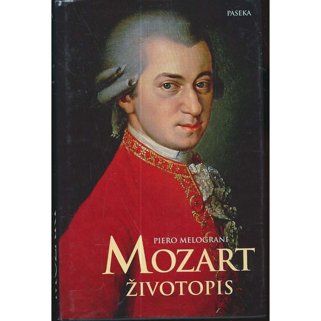 Mozart. Životopis (Wolfgang Amadeus Mozart, hudba, hudební skladatel, biografie)