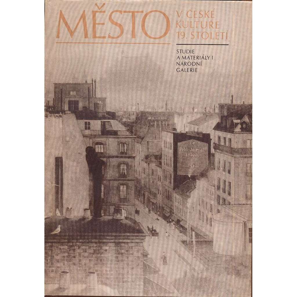 Město v české kultuře 19. století (Studie a materiály - sborník konference Plzeň 1982).
