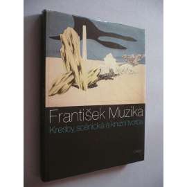 František Muzika: Kresby, scénická a knižní tvorba