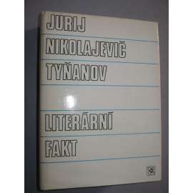 Literární fakt [výbor z díla ruského formalisty Jurij Tyňanov - literární věda, teorie]