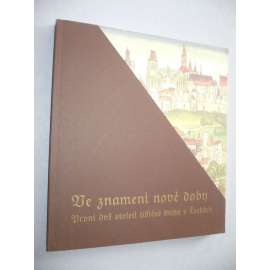 Ve znamení nové doby. První dvě století tištěné knihy v Čechách (výstavní katalog, knihtisk, prvotisky, mj. Bible kutnohorská, P. Mathioli - Herbář aneb bylinář, D. Adam z Veleslavína - Kalendář historický)