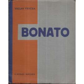 Bonato. Hra o třech dějstvích (divadelní hra, divadlo; obálka Ika Rydlo, ilustrace Antoín Brunner; vydání Náchod) Bonato. Hra o třech dějstvích (divadelní hra, divadlo; obálka Ika Rydlo, ilustrace Antoín Brunner; vydání Náchod)