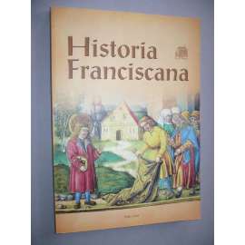 Historia Franciscana (Katalog výstavy pořádané k 400.výročí příchodu bratří františkánů do kláštěra Panny Marii Sněžné v Praze (1604-2004)