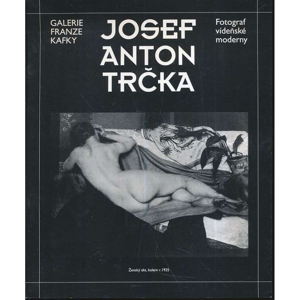 Josef Anton Trčka – Fotograf vídeňské moderny (vídeňská moderna)