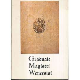 Graduale Magistri Wenceslai / Graduál mistra Václava (středověký iluminovaný rukopis)