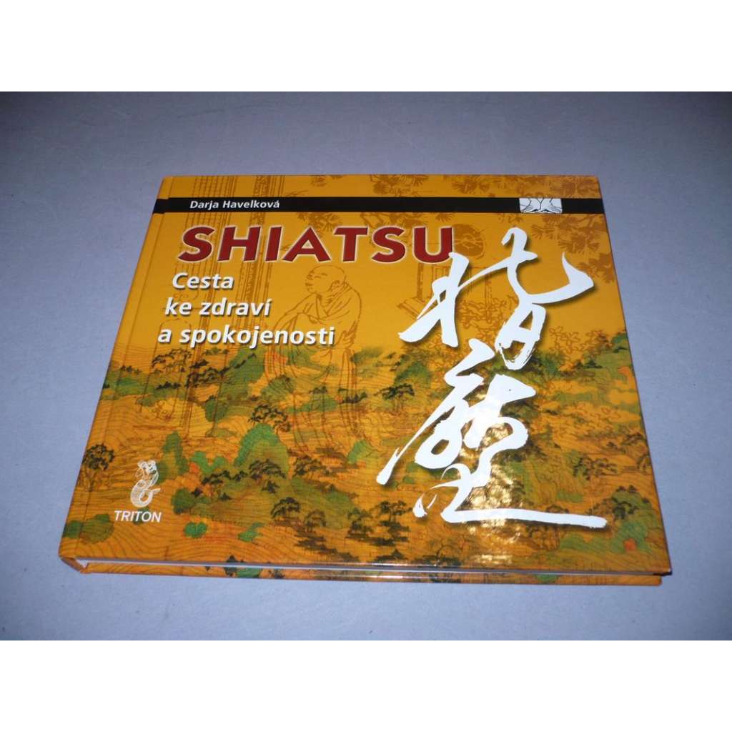 Shiatsu. Cesta ke zdraví a spokojenosti (Fyzioterapie, masáže)