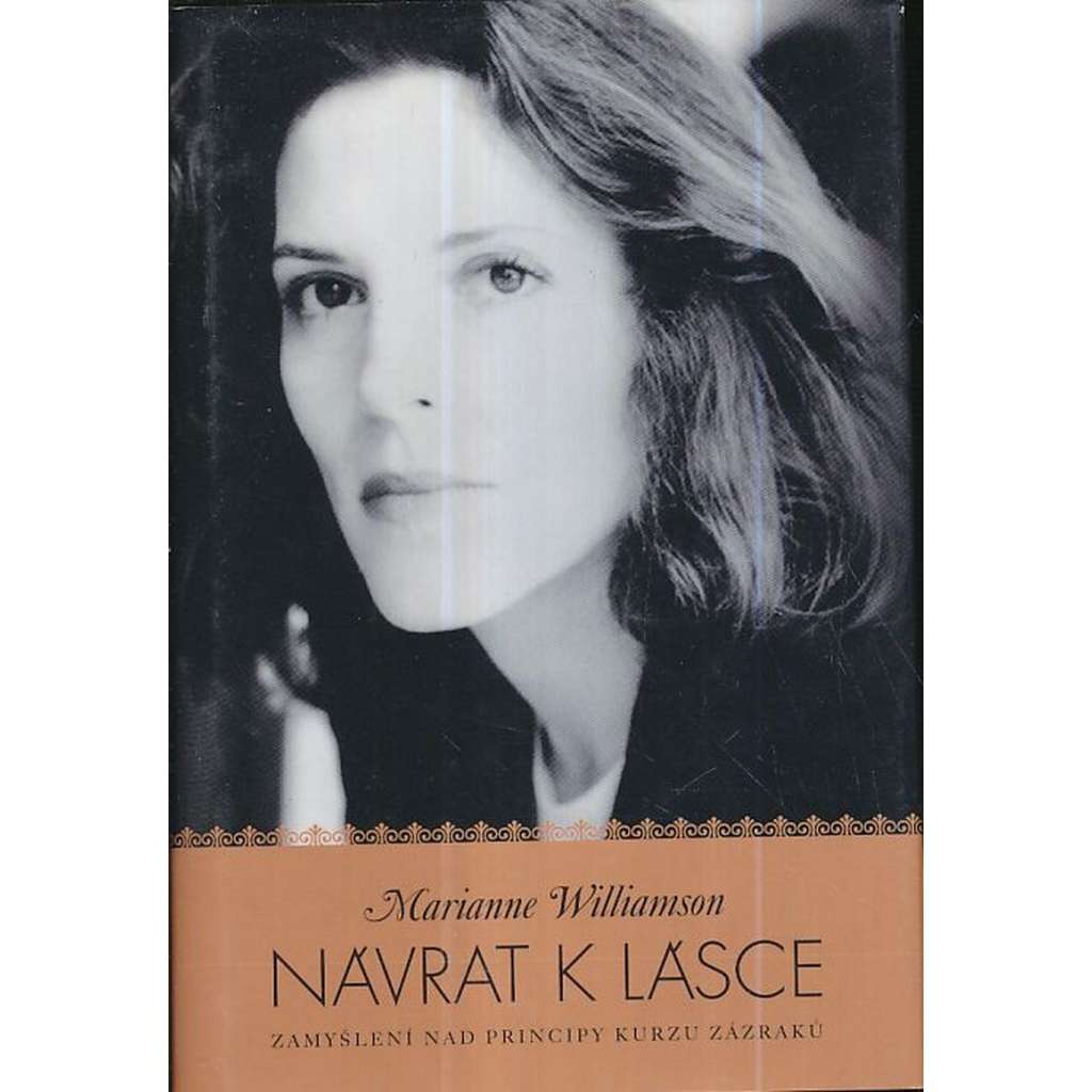 Návrat k lásce. Zamyšlení nad principy Kurzu zázraků (biografie, spiritualita, životní harmonie) Návrat k lásce. Zamyšlení nad principy Kurzu zázraků (biografie, spiritualita, životní harmonie)