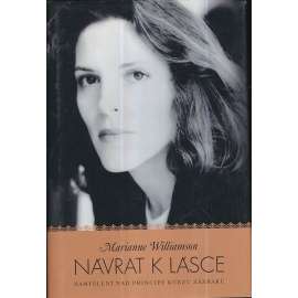 Návrat k lásce. Zamyšlení nad principy Kurzu zázraků (biografie, spiritualita, životní harmonie)