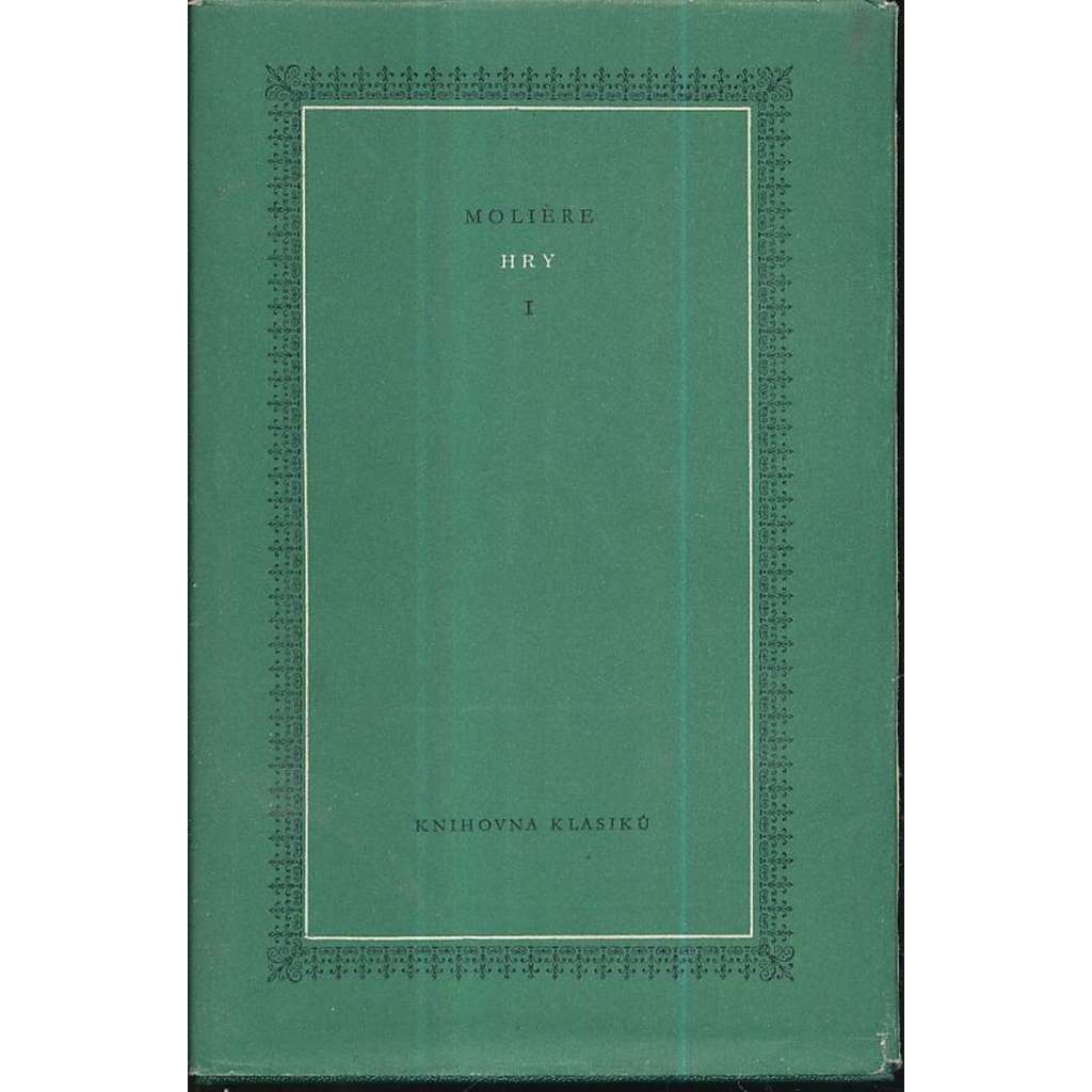 Hry I. Moliere [Žárlivý Petřík - Směšné preciosky - Škola pro muže - Škola pro ženy - Kritika Školy pro ženy - Versailleská improvisace][Spisy Moliérovy, sv.1, edice Knihovna klasiků]