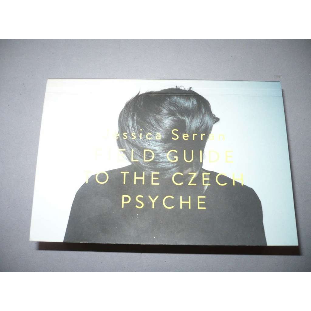 A field guide to the Czech psyche/Atlas české duše