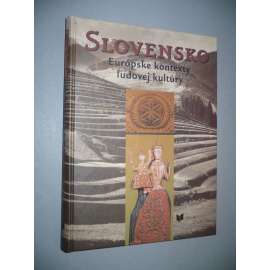 Slovensko. Európskej kontexty ľudovej kultúry