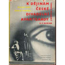 K dějinám české divadelní avantgardy [Obsah: Jindřich Honzl a Emil František Burian; Osvobozené divadlo - Voskovec a Werich; česká divadelní avantgarda, avantgardní divadlo ]